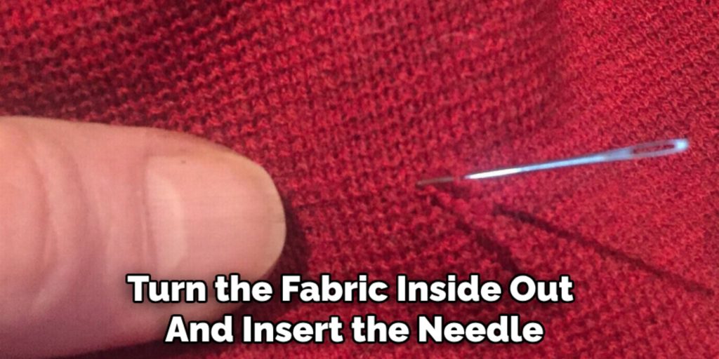 Turn the Fabric Inside Out 
And Insert the Needle