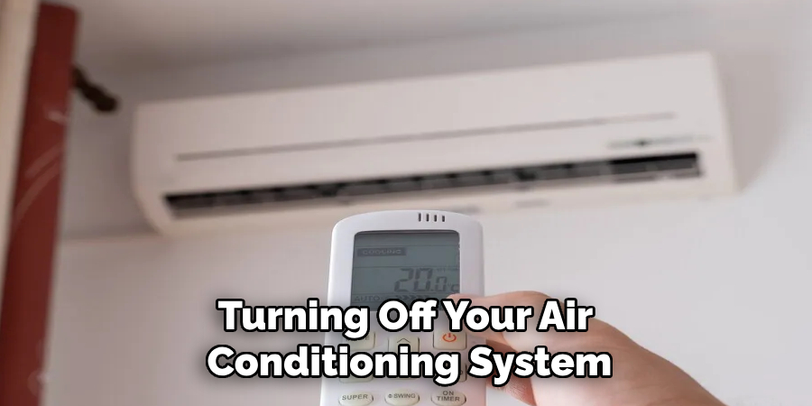 Turning Off Your Air 
Conditioning System