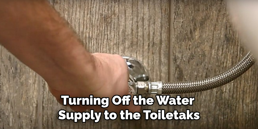 Turning Off the Water 
Supply to the Toiletaks