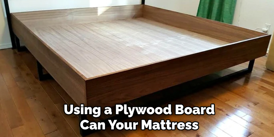 Using a Plywood Board
Can Your Mattress
