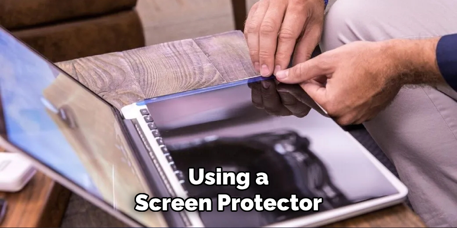 Using a
Screen Protector