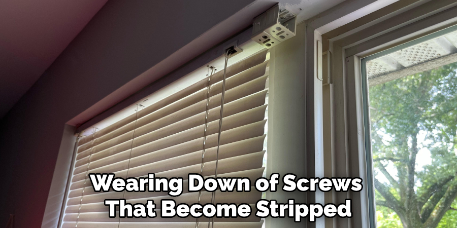 Wearing Down of Screws 
That Become Stripped