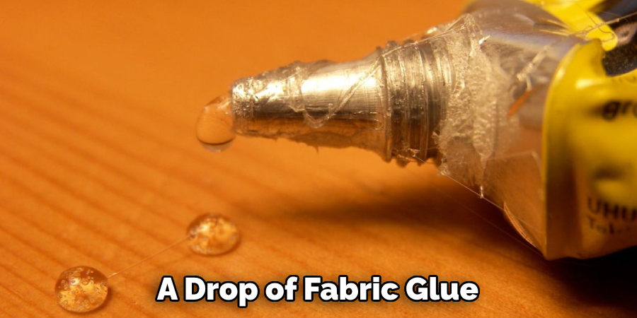 A Drop of Fabric Glue 