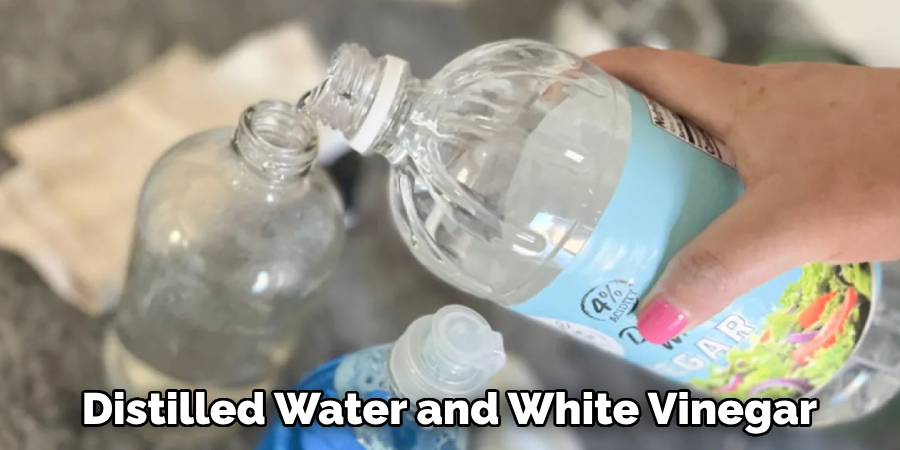 Distilled Water and White Vinegar 