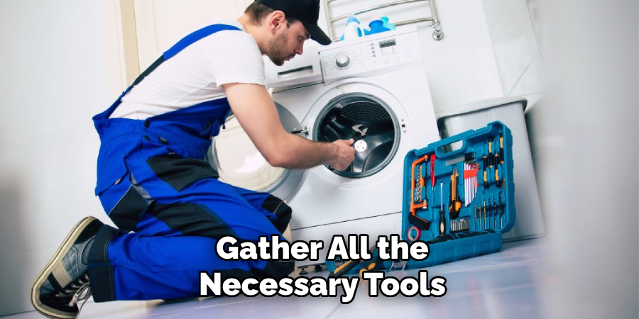 Gather All the
Necessary Tools