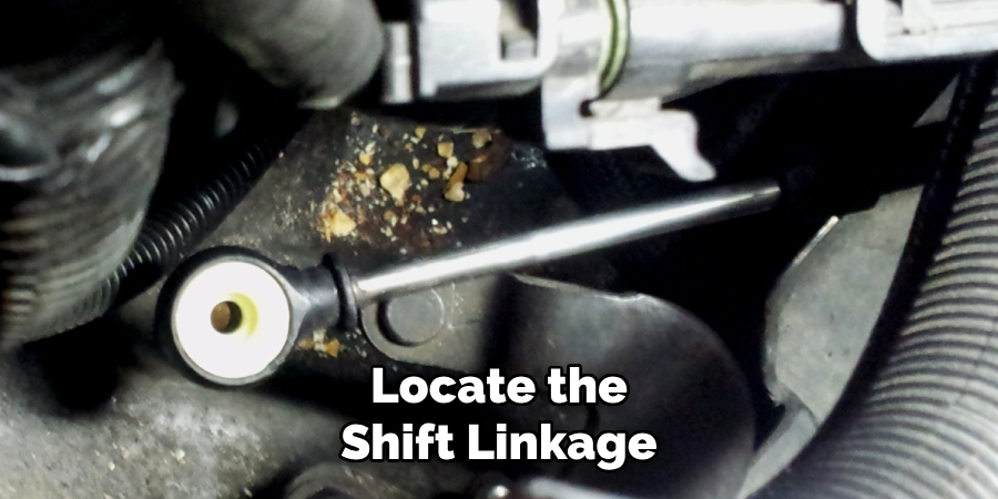 Locate the
Shift Linkage