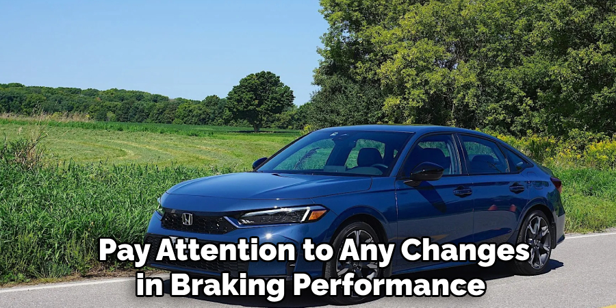  Pay Attention to Any Changes in Braking Performance