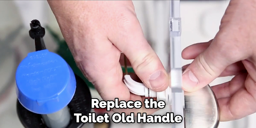 Replace the
Toilet Old Handle