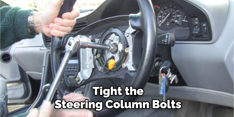 Tight the
Steering Column Bolts