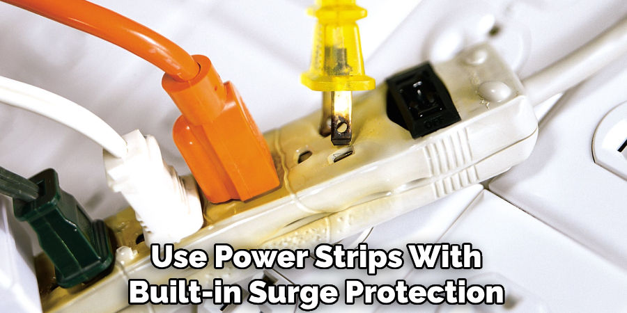 Use Power Strips With Built-in Surge Protection