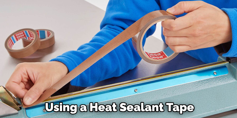 Using a Heat Sealant Tape
