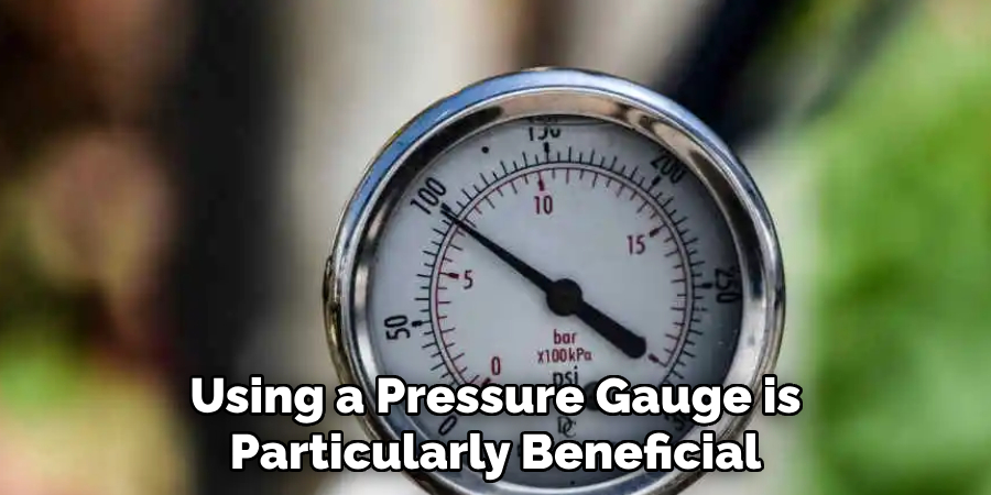 Using a Pressure Gauge is Particularly Beneficial