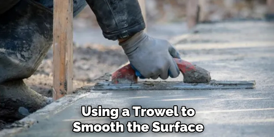 Using a Trowel to Smooth the Surface