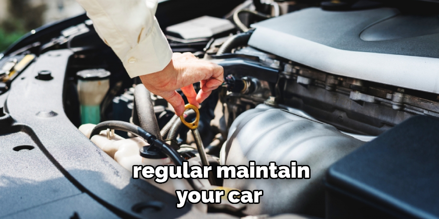 regular maintain
your car 