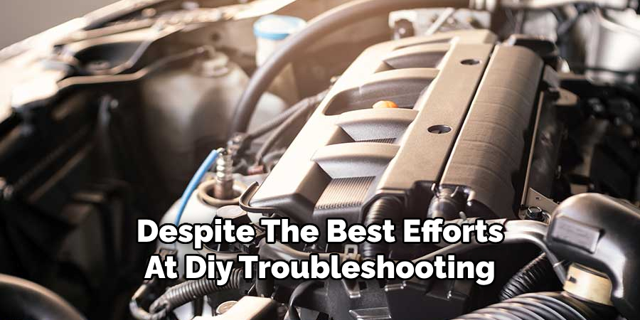 Despite The Best Efforts
At Diy Troubleshooting