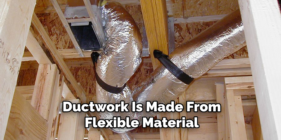 Ductwork Is Made From
Flexible Material