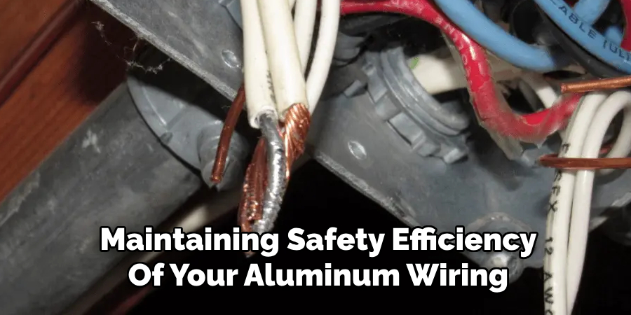 Maintaining Safety Efficiency
Of Your Aluminum Wiring