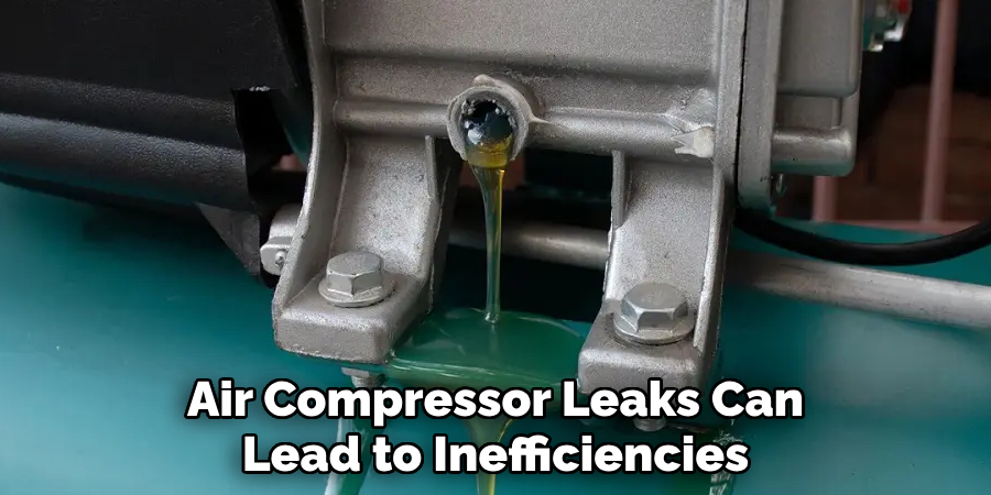 Air Compressor Leaks Can
Lead to Inefficiencies