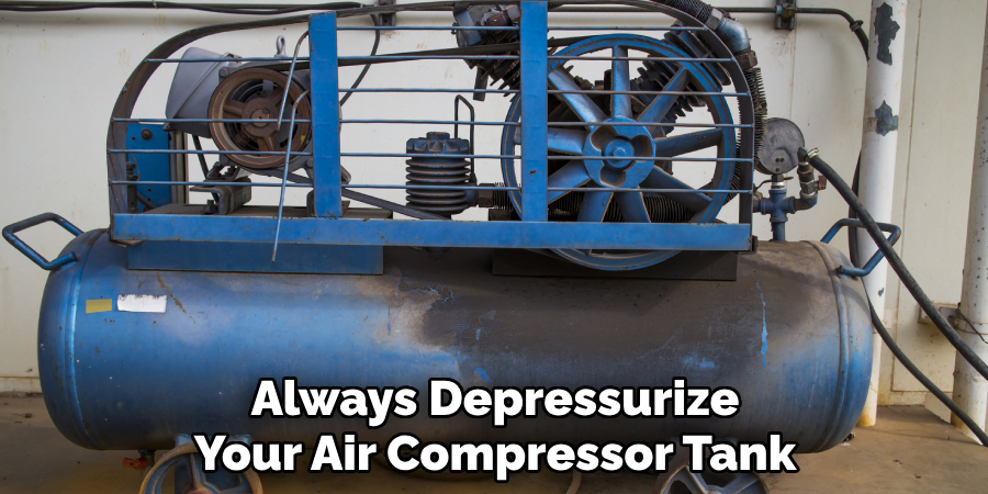 Always Depressurize
Your Air Compressor Tank