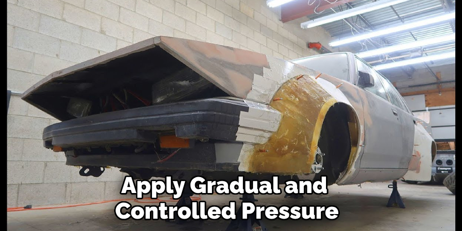 Apply Gradual and 
Controlled Pressure