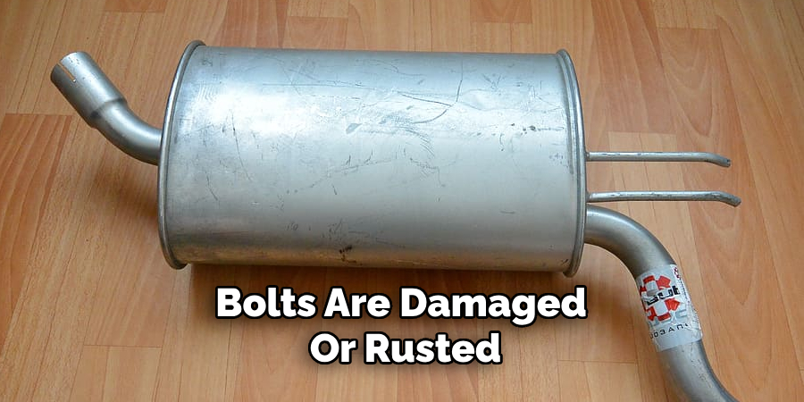 Bolts Are Damaged 
Or Rusted