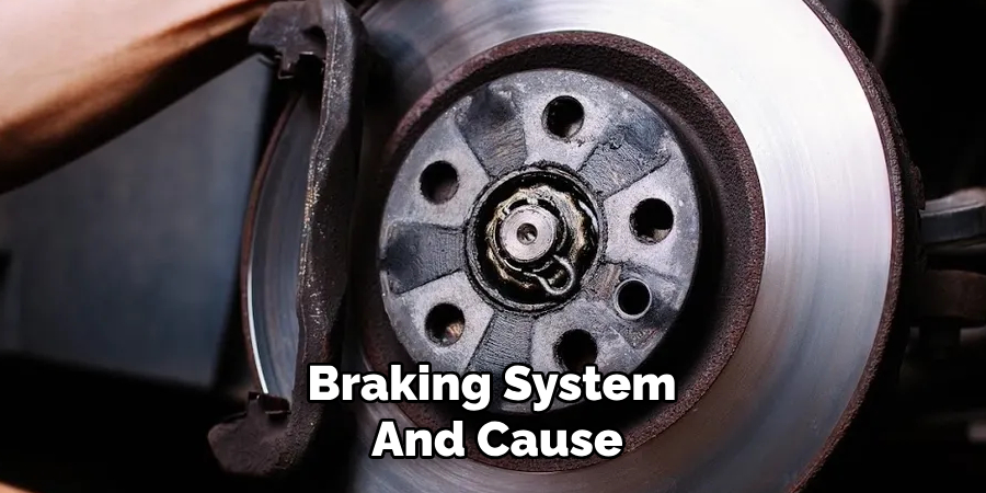 Braking System 
And Cause