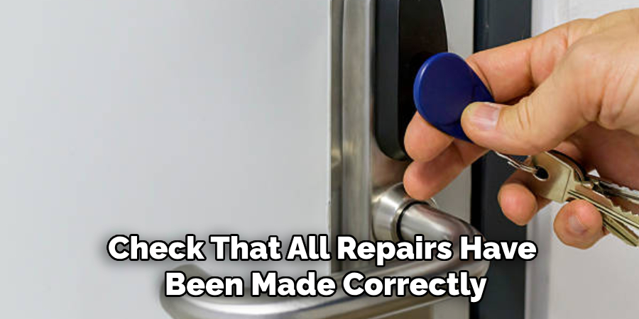 Check That All Repairs Have
 Been Made Correctly