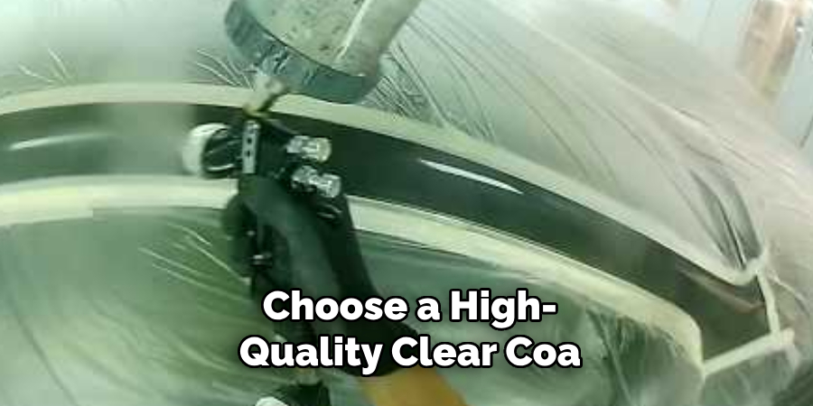Choose a High-
Quality Clear Coa