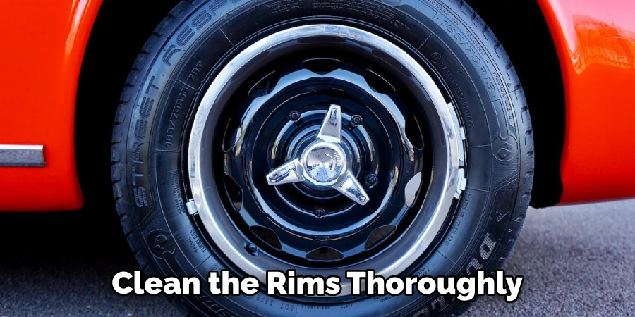Clean the Rims Thoroughly   