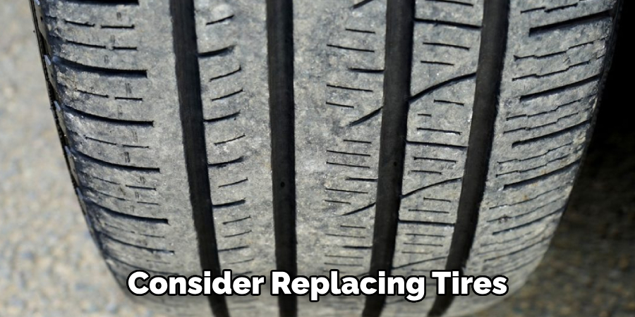 Consider Replacing Tires   