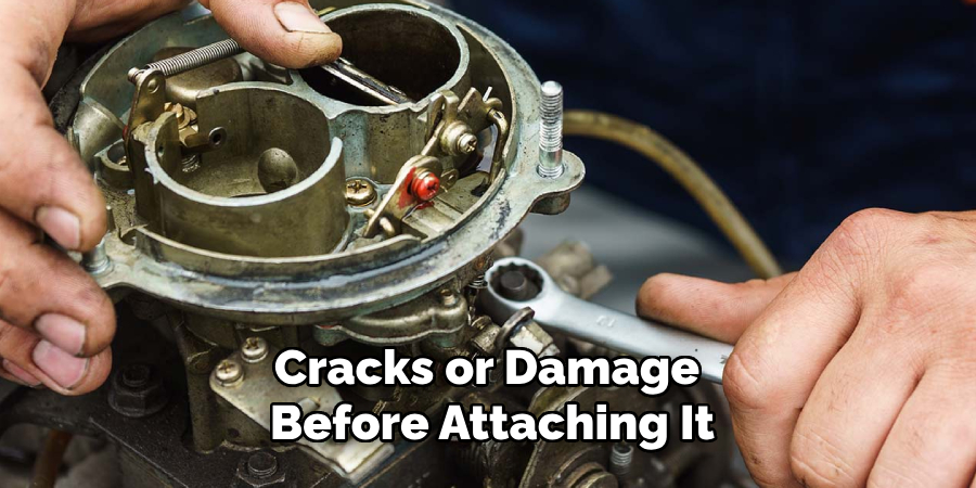 Cracks or Damage 
Before Attaching It