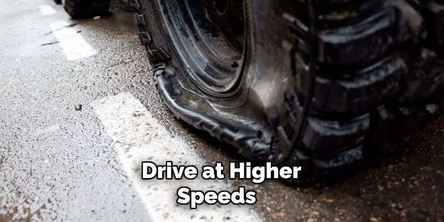 Drive at Higher
Speeds  