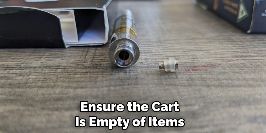 Ensure the Cart
Is Empty of Items