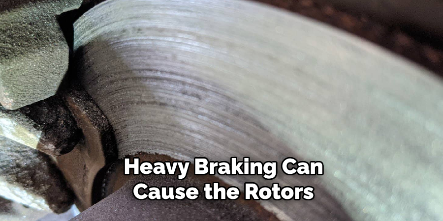 Heavy Braking Can
 Cause the Rotors 