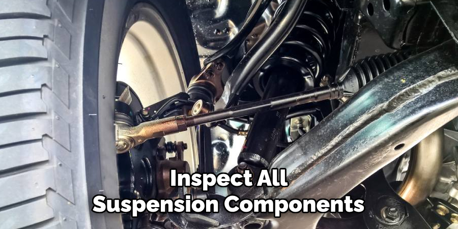 Inspect All 
Suspension Components 