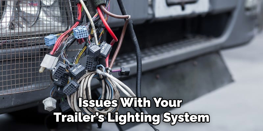 Issues With Your 
Trailer’s Lighting System