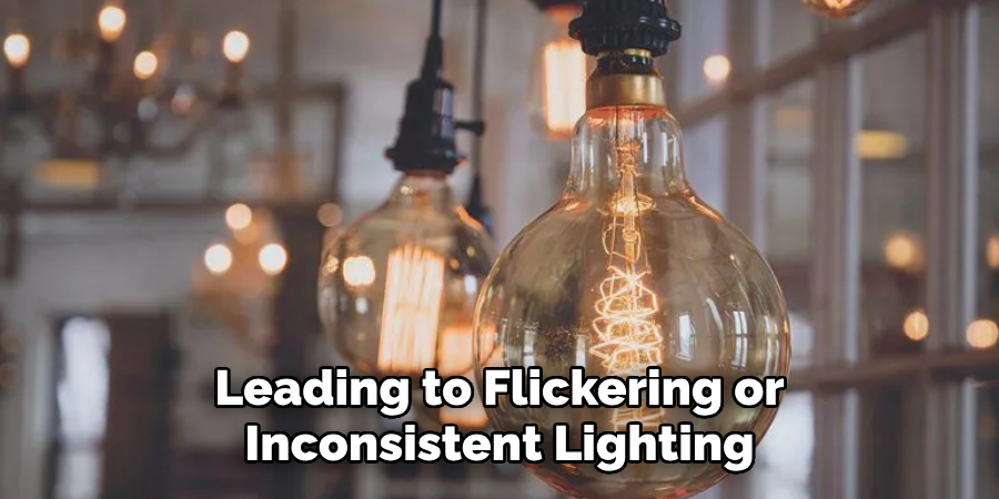Leading to Flickering or
Inconsistent Lighting