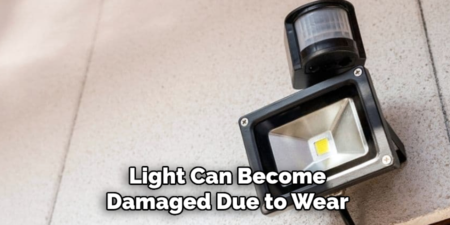  Light Can Become
 Damaged Due to Wear