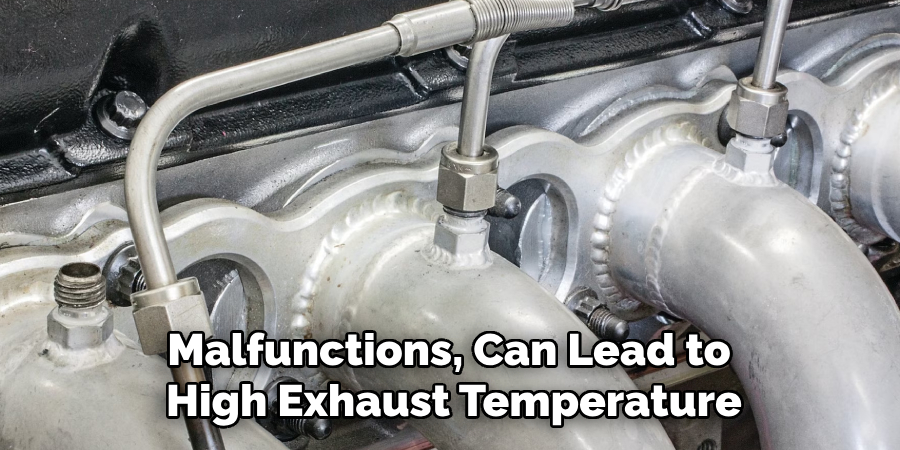 Malfunctions, Can Lead to 
High Exhaust Temperature