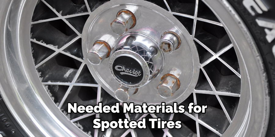 Needed Materials for
Spotted Tires