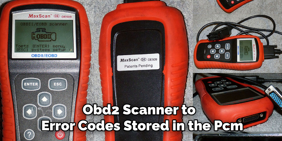 OBD2 scanner to retrieve any error codes stored in the PCM