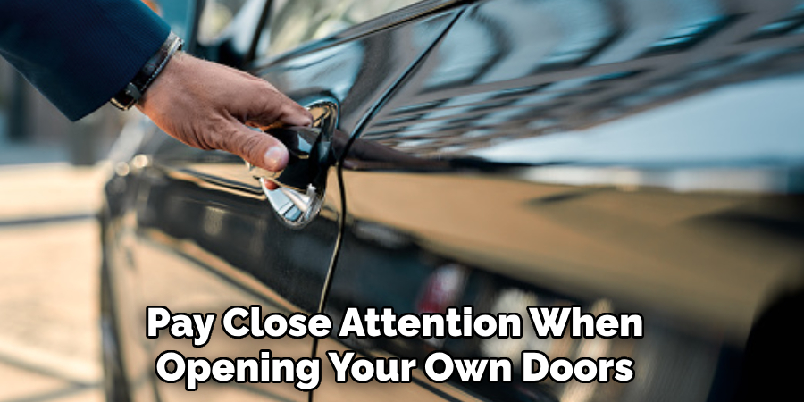 Pay Close Attention When
Opening Your Own Doors 