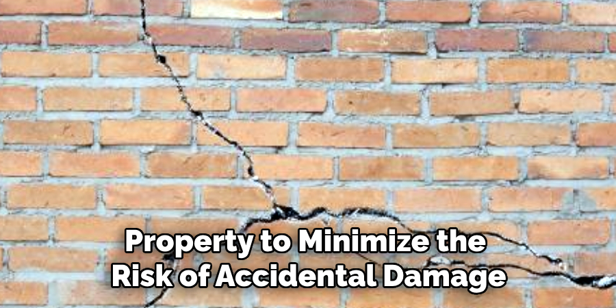 Property to Minimize the 
Risk of Accidental Damage