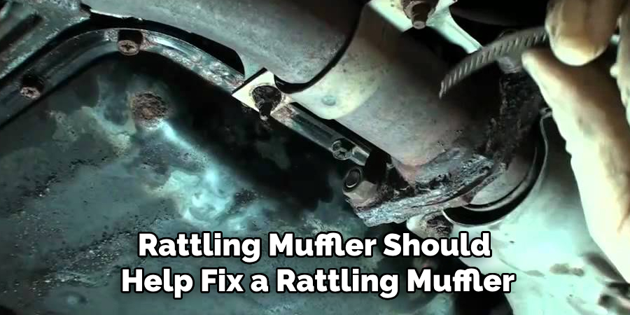 Rattling Muffler Should 
Help Fix a Rattling Muffler
