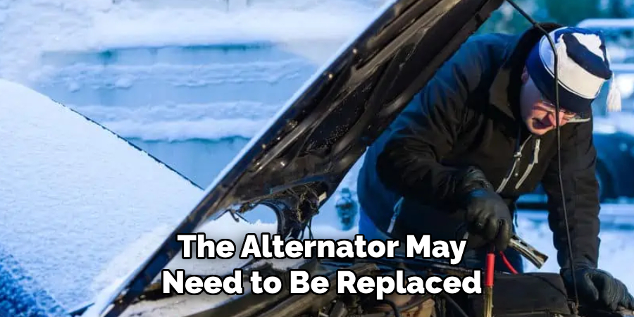 The Alternator May Need to Be Replaced