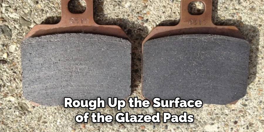 Rough Up the Surface
 of the Glazed Pads