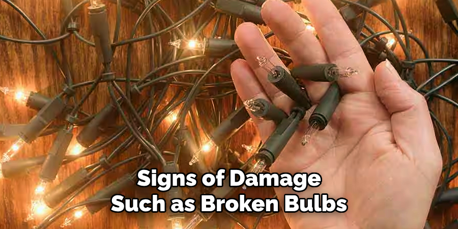 Signs of Damage
Such as Broken Bulbs