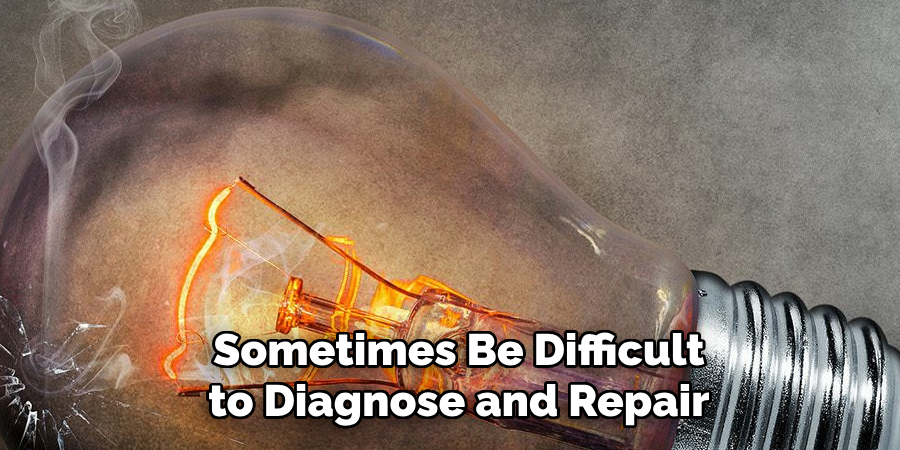  Sometimes Be Difficult
 to Diagnose and Repair