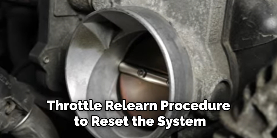 Throttle Relearn Procedure
 to Reset the System