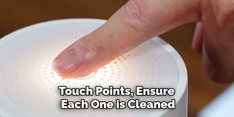 Touch Points, Ensure 
Each One is Cleaned